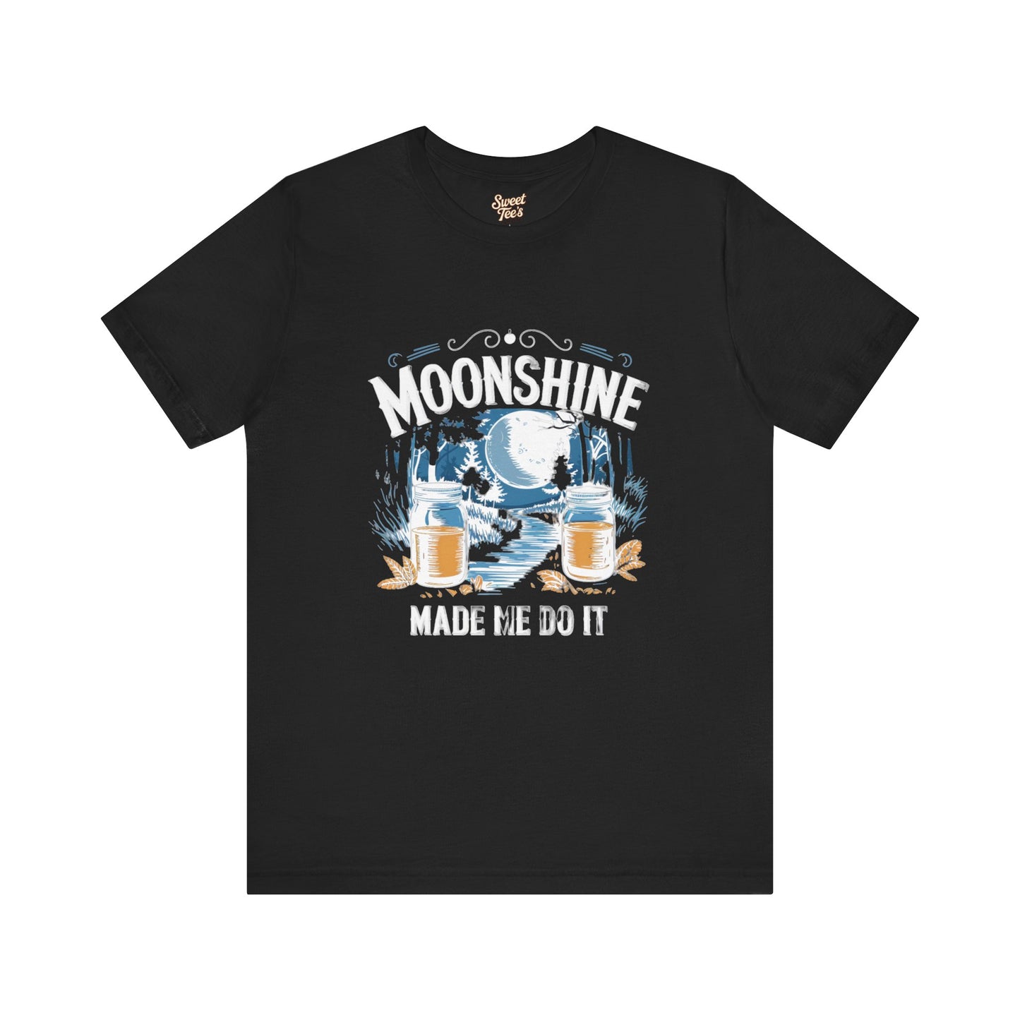 Moonshine Made Me Do It Unisex Tee
