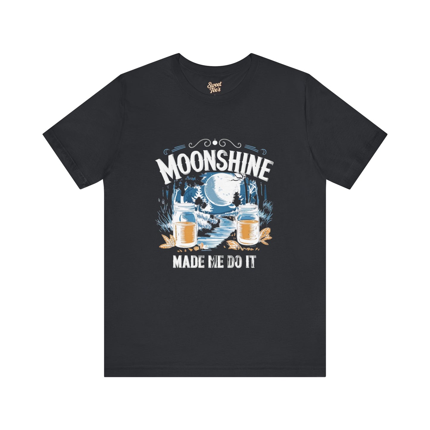 Moonshine Made Me Do It Unisex Tee