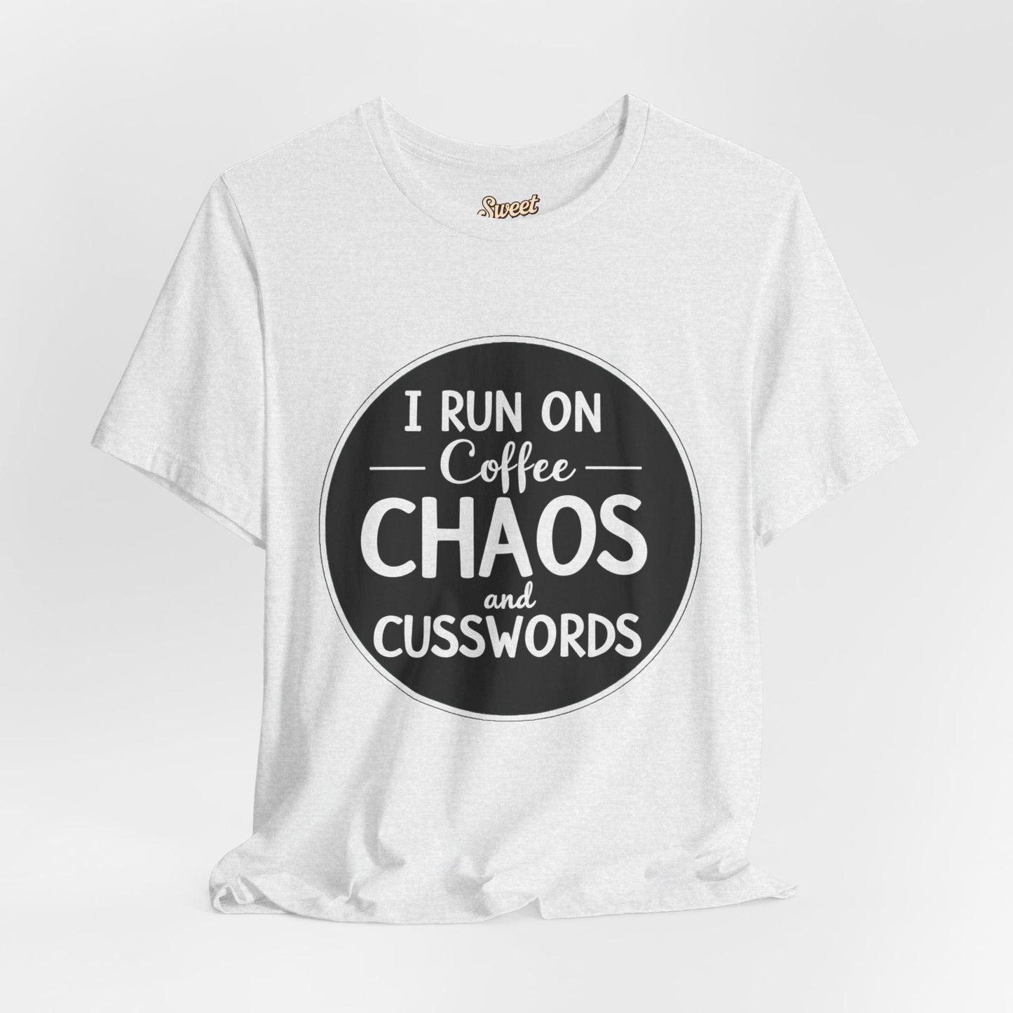 I Run on Coffee Chaos and Cusswords Unisex Tee - Funny Coffee Lover Shirt