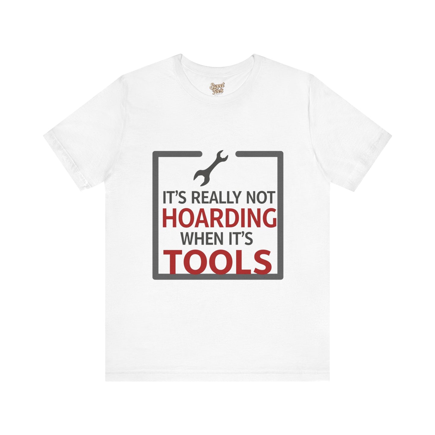 Funny Tool Lover Unisex Jersey Tee - "It's Really Not Hoarding When It's Tools"