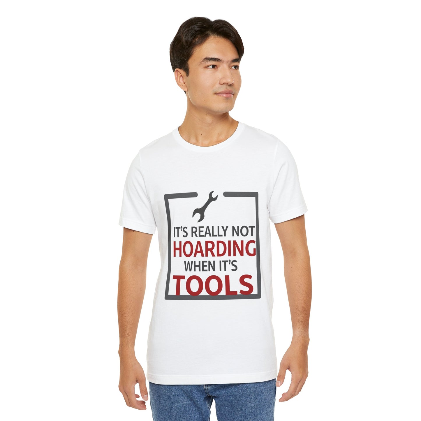 Funny Tool Lover Unisex Jersey Tee - "It's Really Not Hoarding When It's Tools"