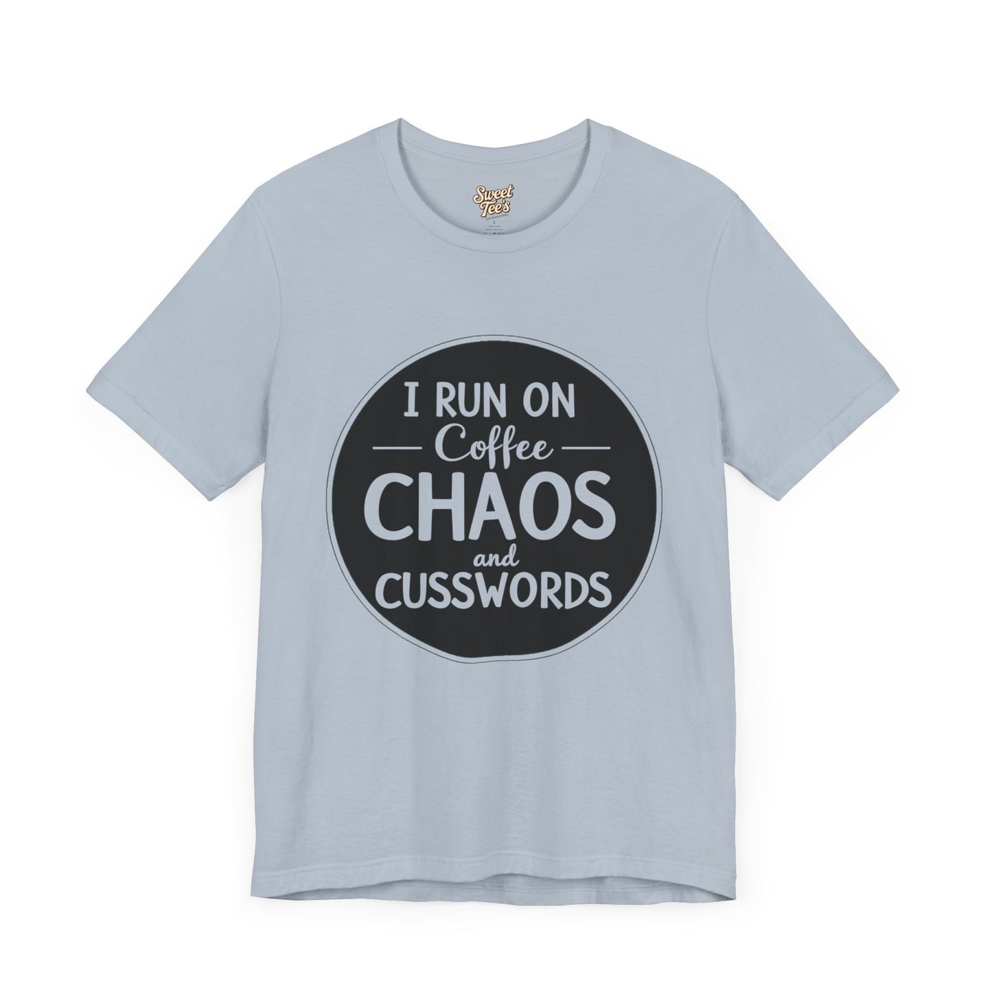 I Run on Coffee Chaos and Cusswords Unisex Tee - Funny Coffee Lover Shirt