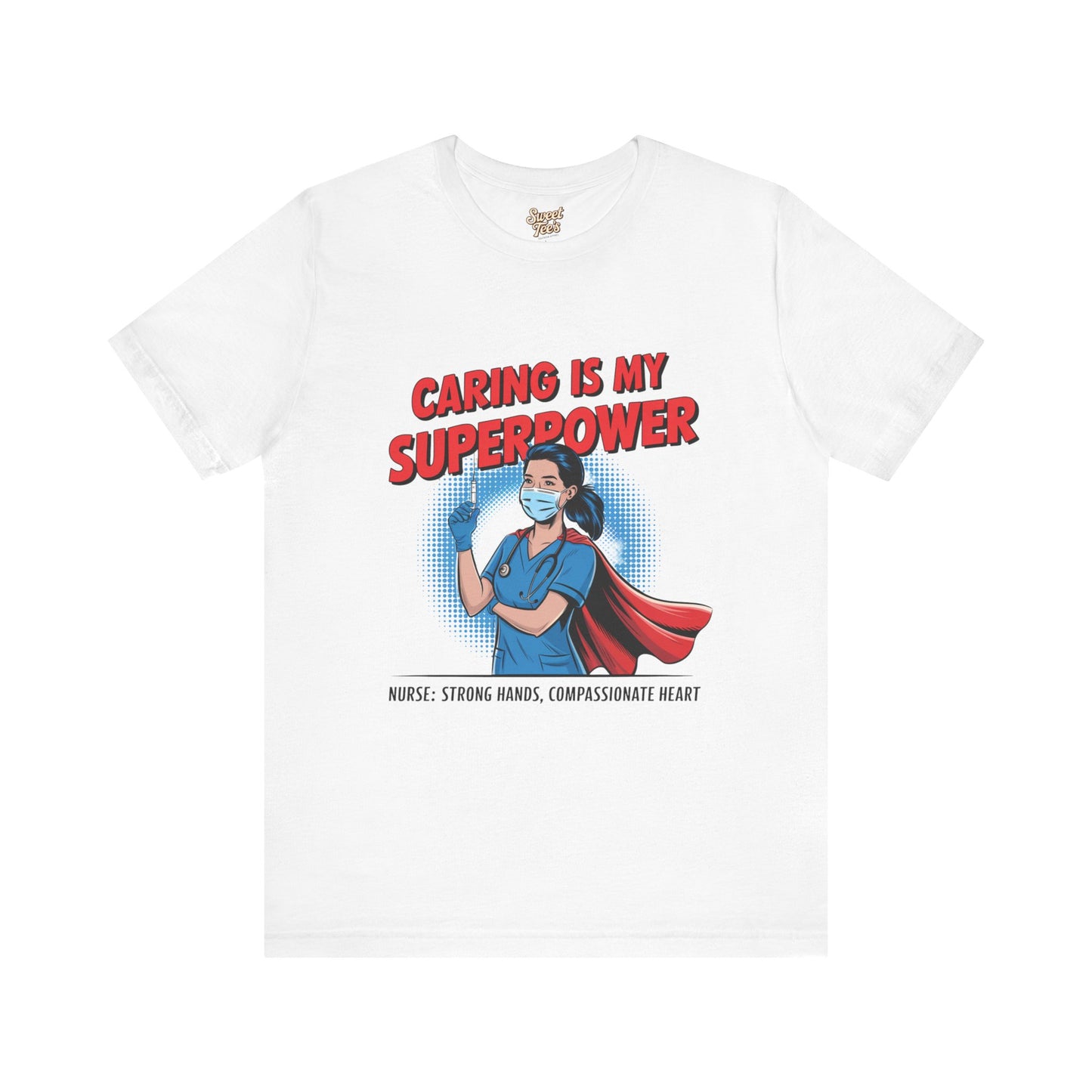 Caring is My Superpower Nurse Tee - Unisex Jersey Short Sleeve T-Shirt