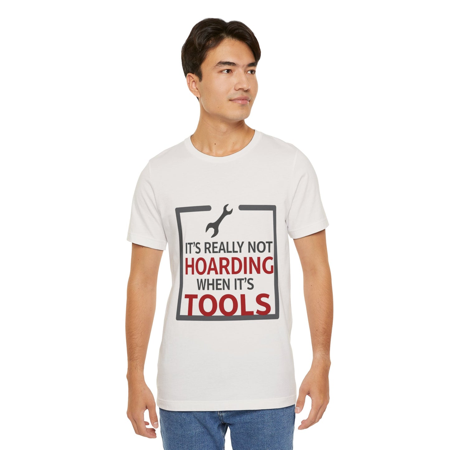 Funny Tool Lover Unisex Jersey Tee - "It's Really Not Hoarding When It's Tools"