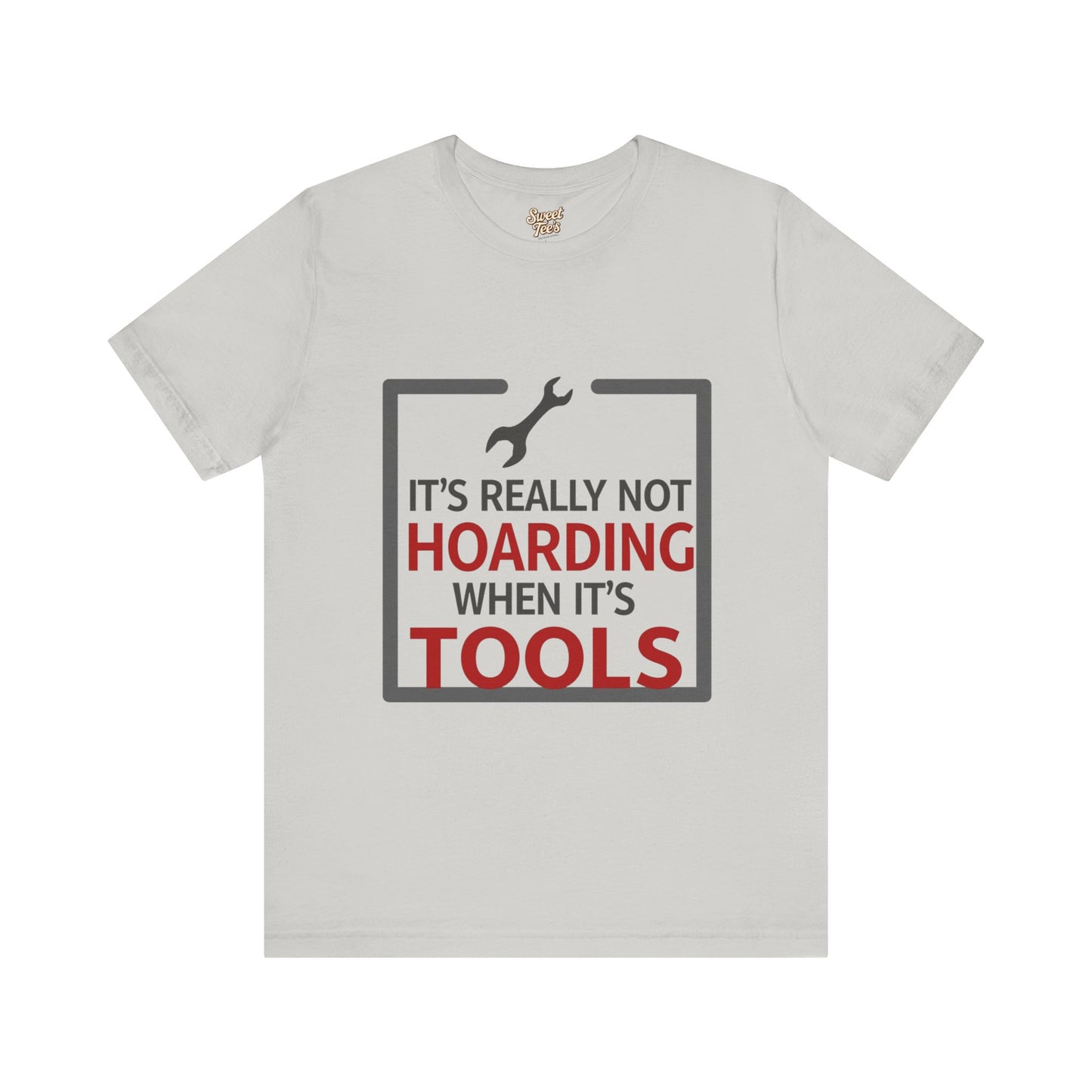 Funny Tool Lover Unisex Jersey Tee - "It's Really Not Hoarding When It's Tools"