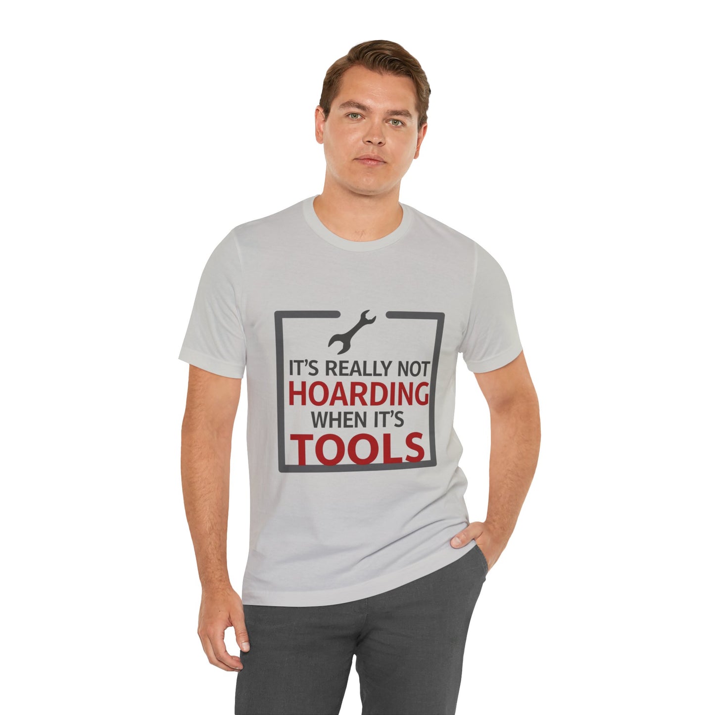 Funny Tool Lover Unisex Jersey Tee - "It's Really Not Hoarding When It's Tools"