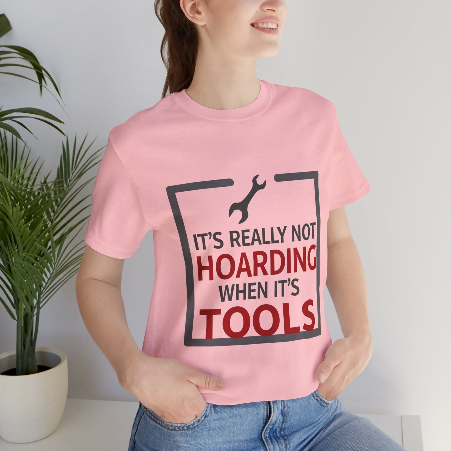 Funny Tool Lover Unisex Jersey Tee - "It's Really Not Hoarding When It's Tools"