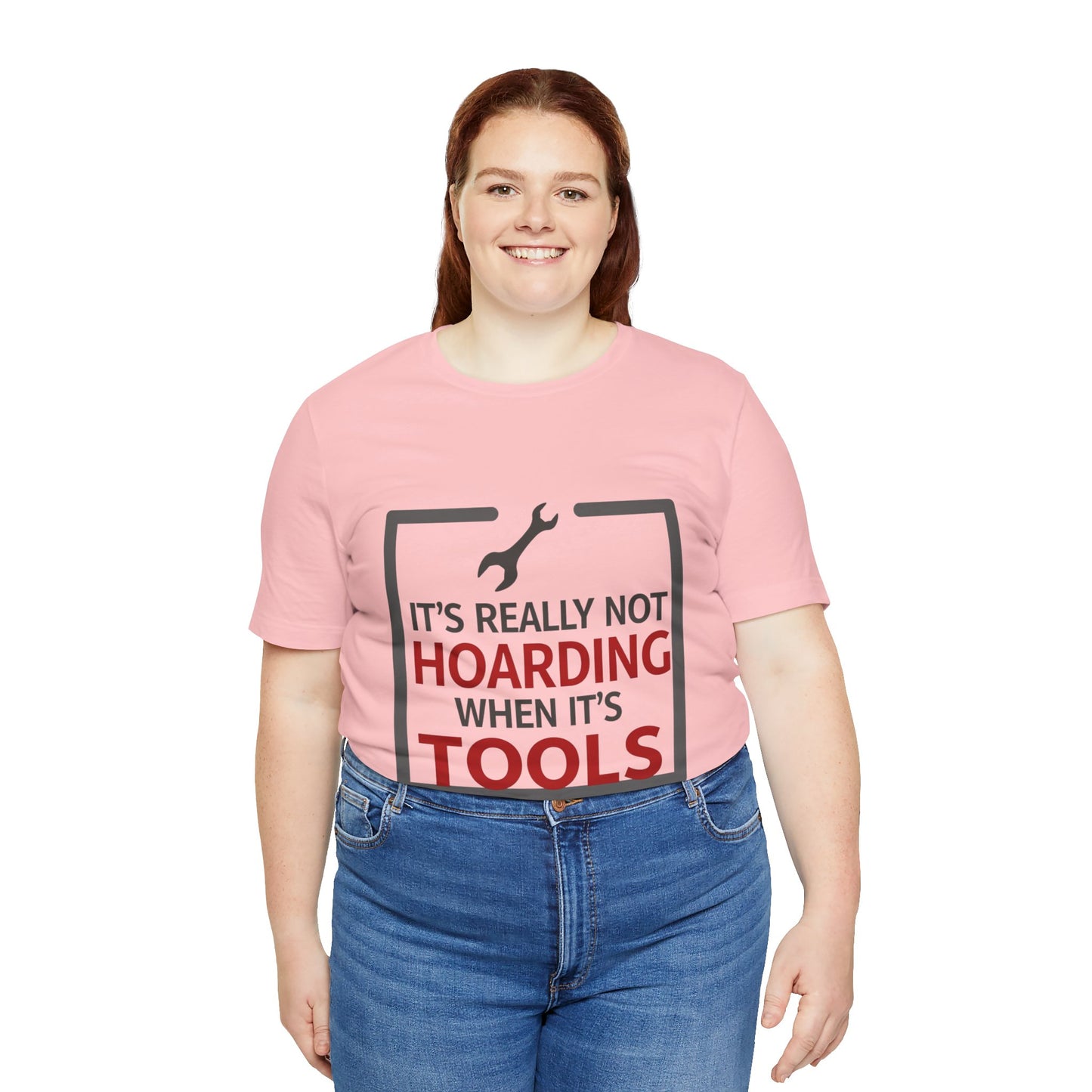 Funny Tool Lover Unisex Jersey Tee - "It's Really Not Hoarding When It's Tools"