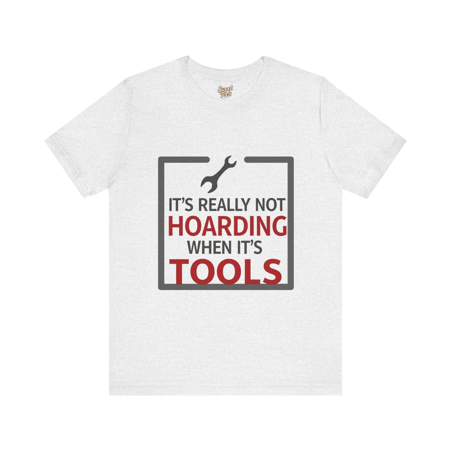 Funny Tool Lover Unisex Jersey Tee - "It's Really Not Hoarding When It's Tools"