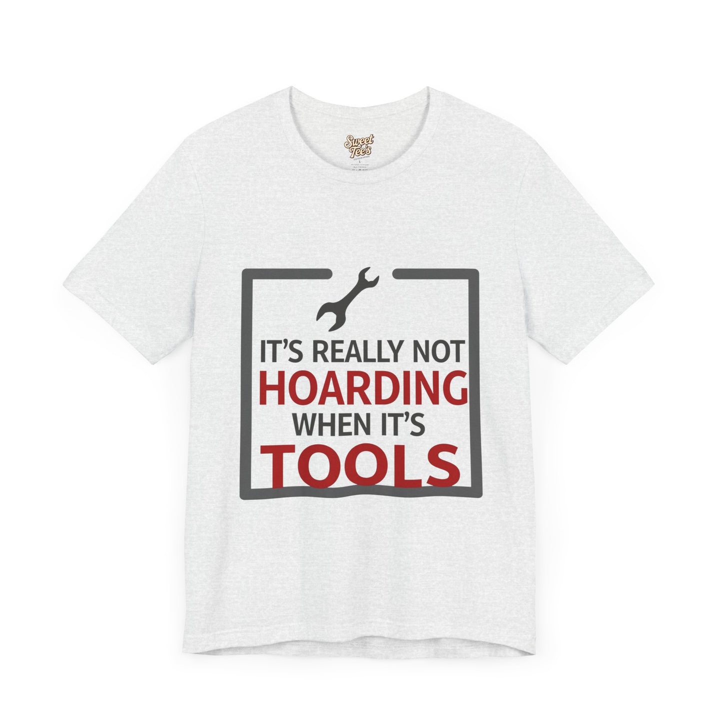 Funny Tool Lover Unisex Jersey Tee - "It's Really Not Hoarding When It's Tools"