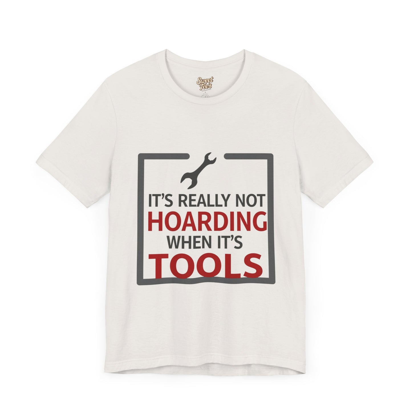 Funny Tool Lover Unisex Jersey Tee - "It's Really Not Hoarding When It's Tools"