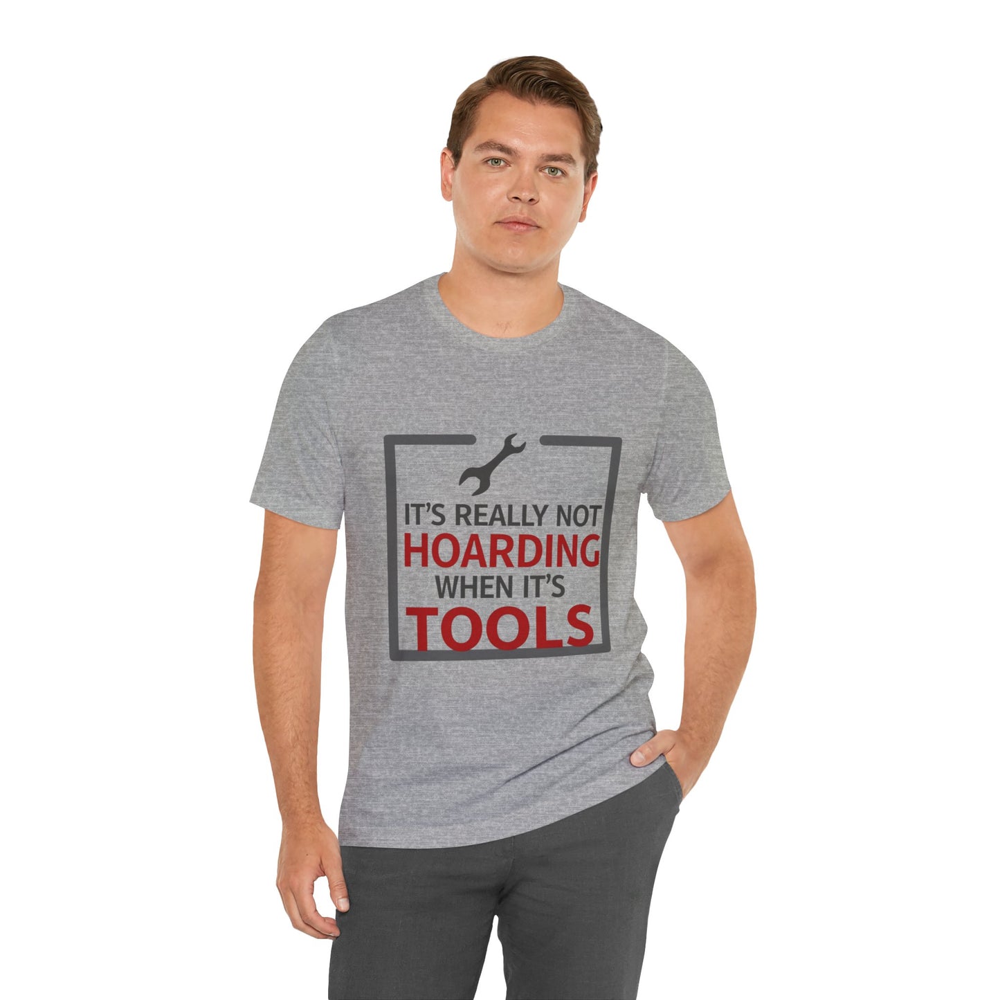 Funny Tool Lover Unisex Jersey Tee - "It's Really Not Hoarding When It's Tools"