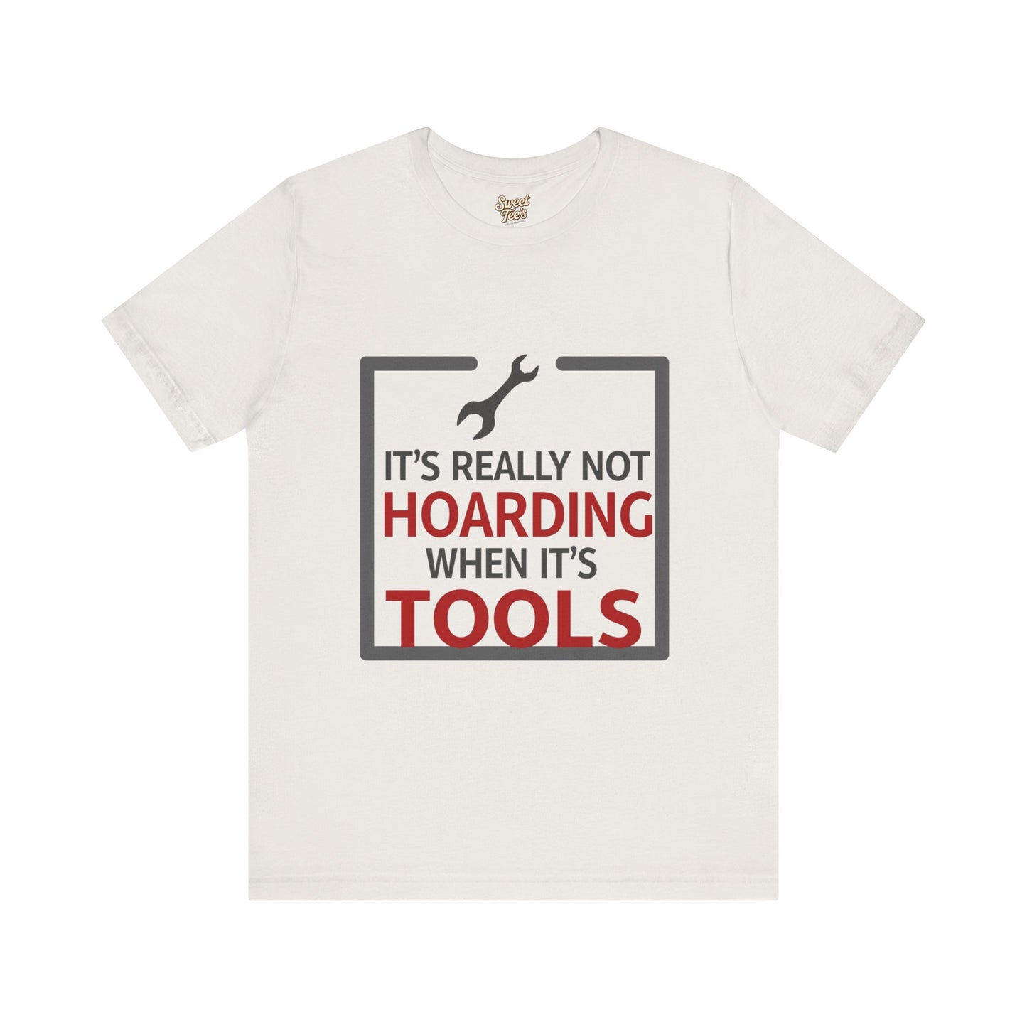 Funny Tool Lover Unisex Jersey Tee - "It's Really Not Hoarding When It's Tools"