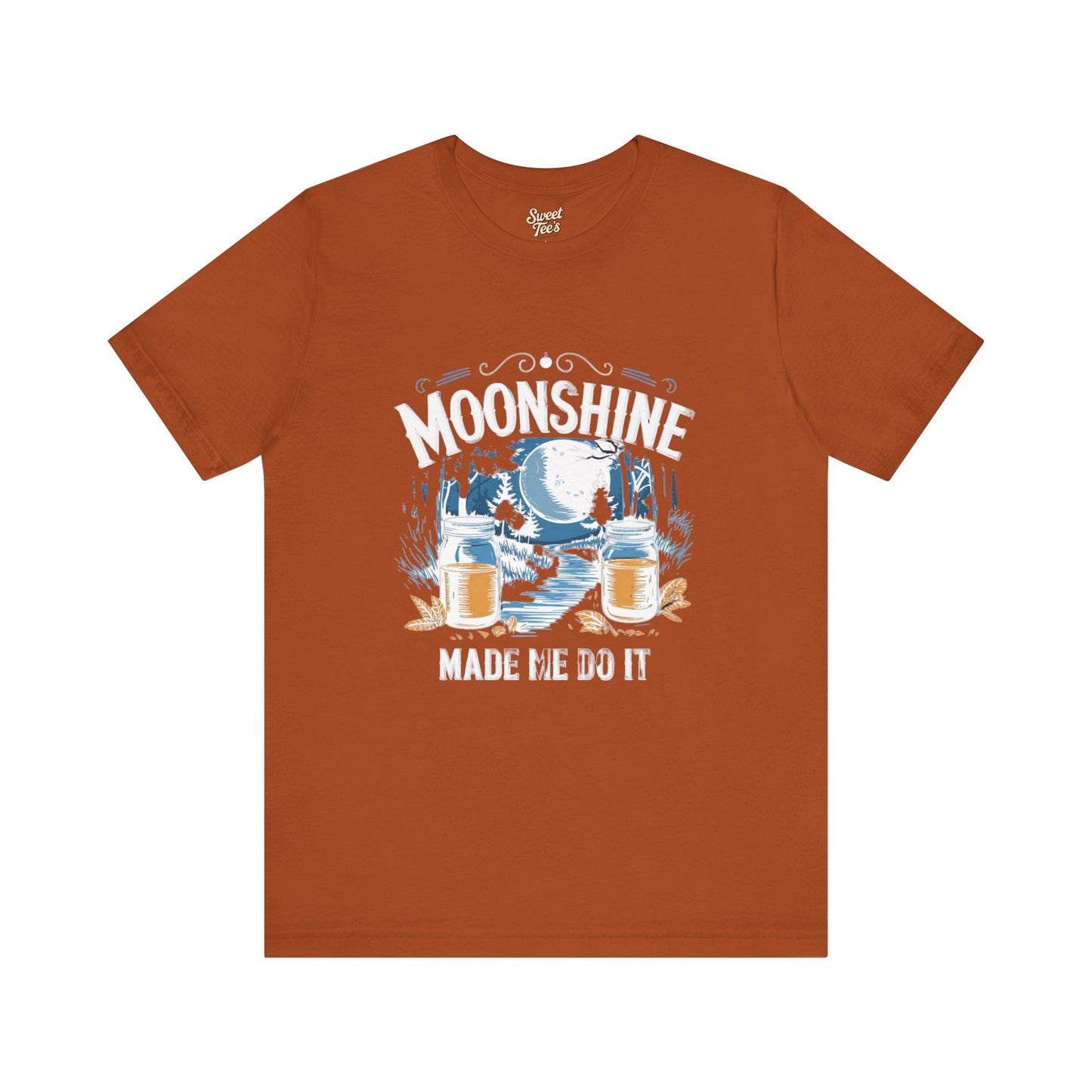 Moonshine Made Me Do It Unisex Tee