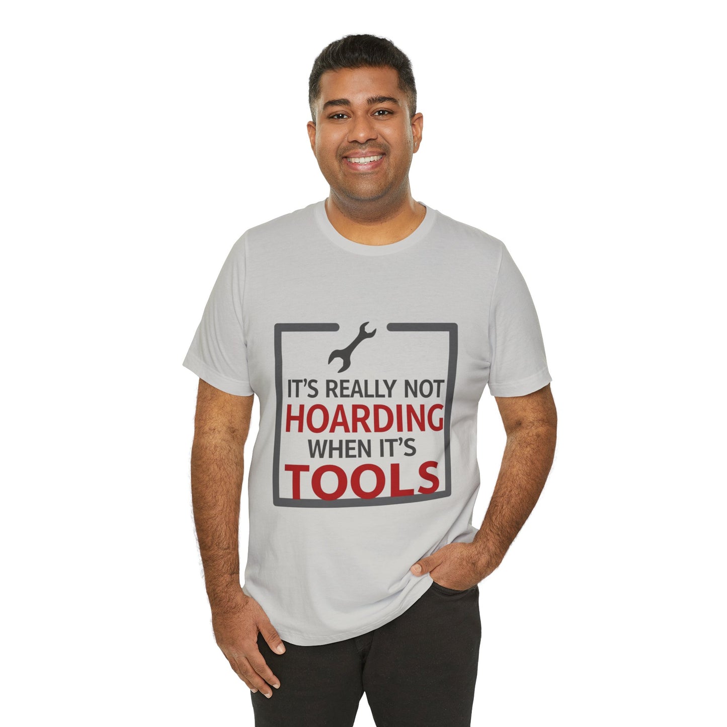 Funny Tool Lover Unisex Jersey Tee - "It's Really Not Hoarding When It's Tools"