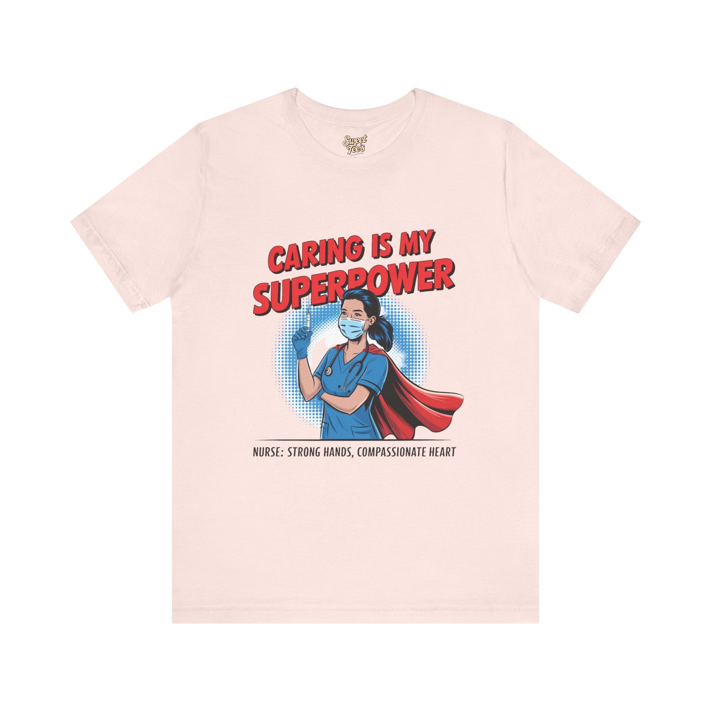 Caring is My Superpower Nurse Tee - Unisex Jersey Short Sleeve T-Shirt