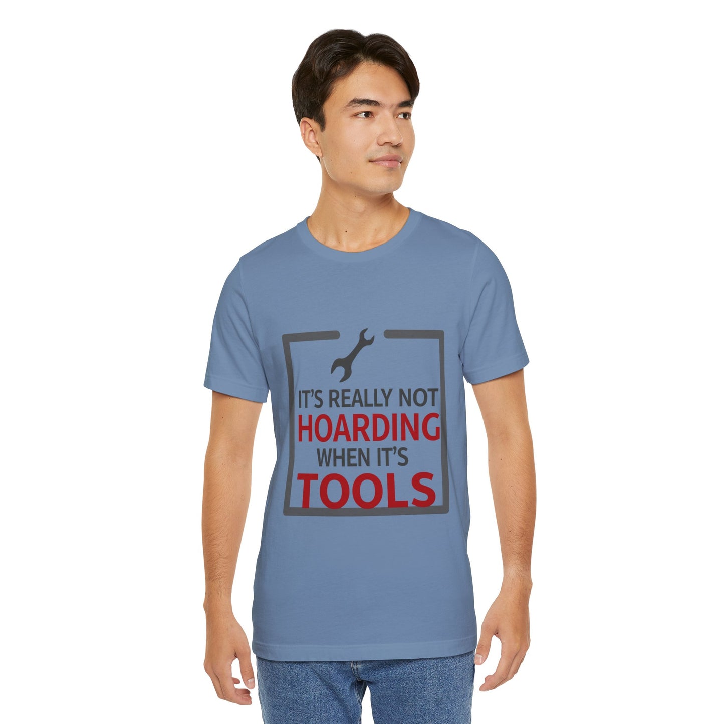 Funny Tool Lover Unisex Jersey Tee - "It's Really Not Hoarding When It's Tools"