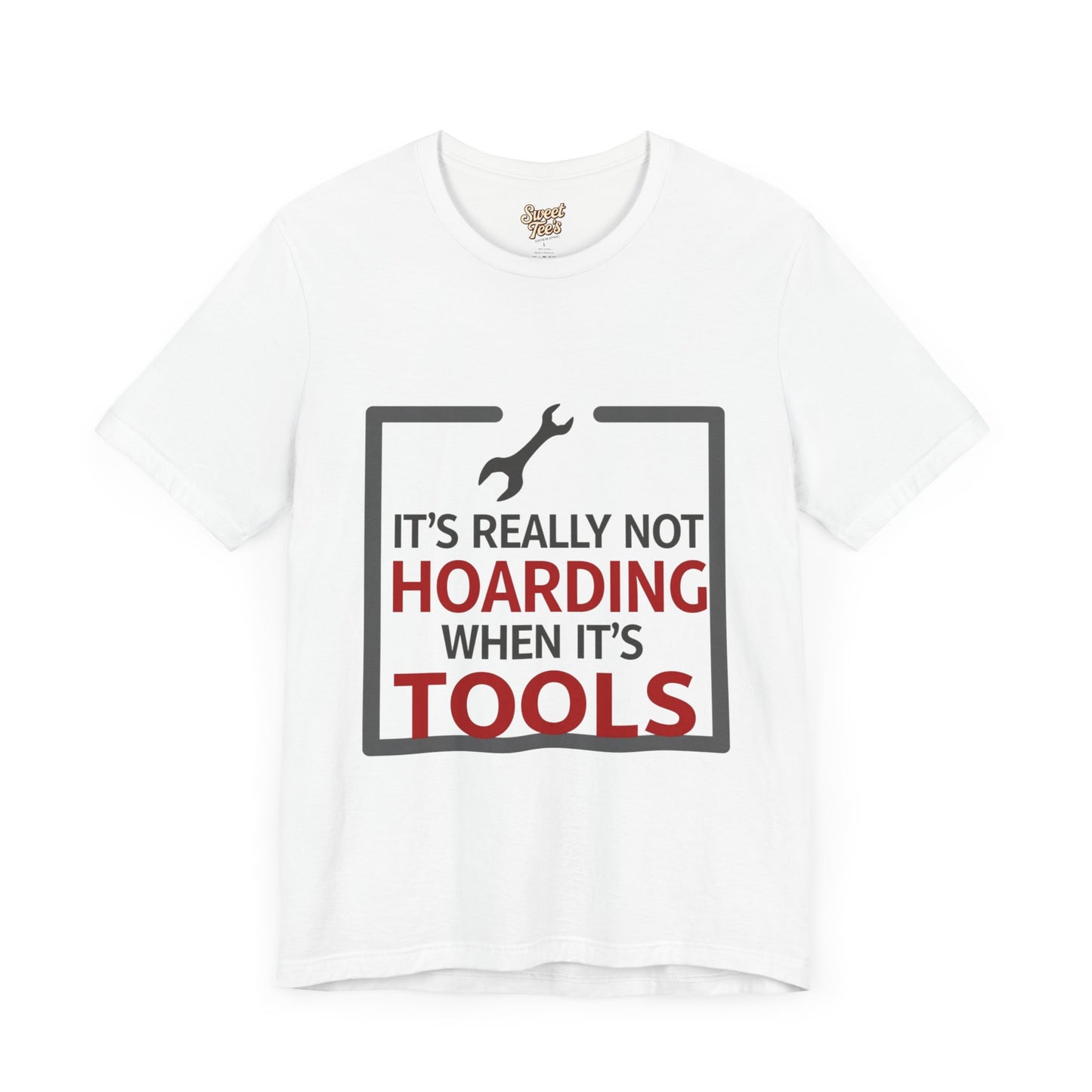 Funny Tool Lover Unisex Jersey Tee - "It's Really Not Hoarding When It's Tools"