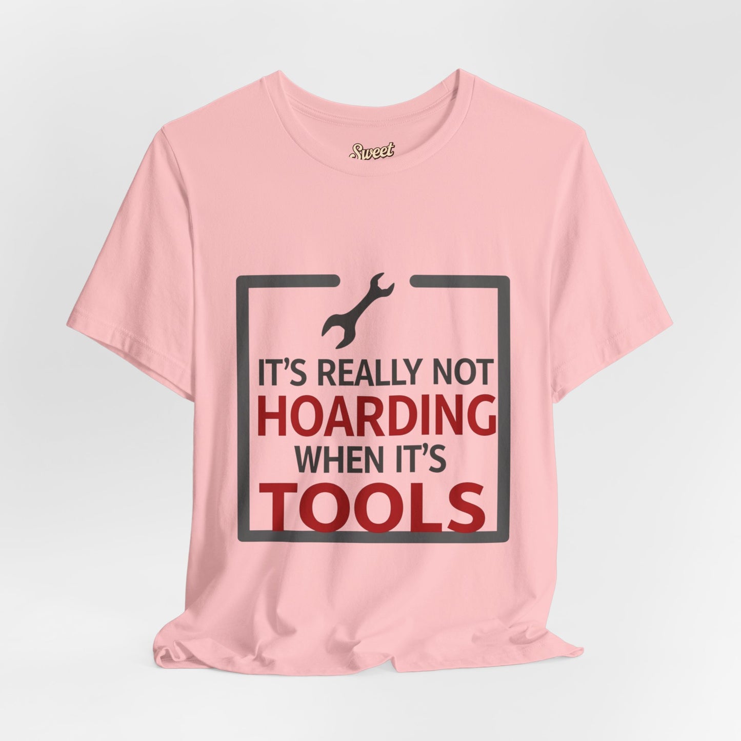 Funny Tool Lover Unisex Jersey Tee - "It's Really Not Hoarding When It's Tools"